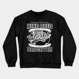 'Every Kind Deed Makes The World Slightly Brighter' Food and Water Relief Shirt Crewneck Sweatshirt